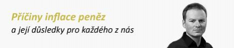 Příčiny inflace peněz a její důsledky pro každého z nás (1)  -  Úvod